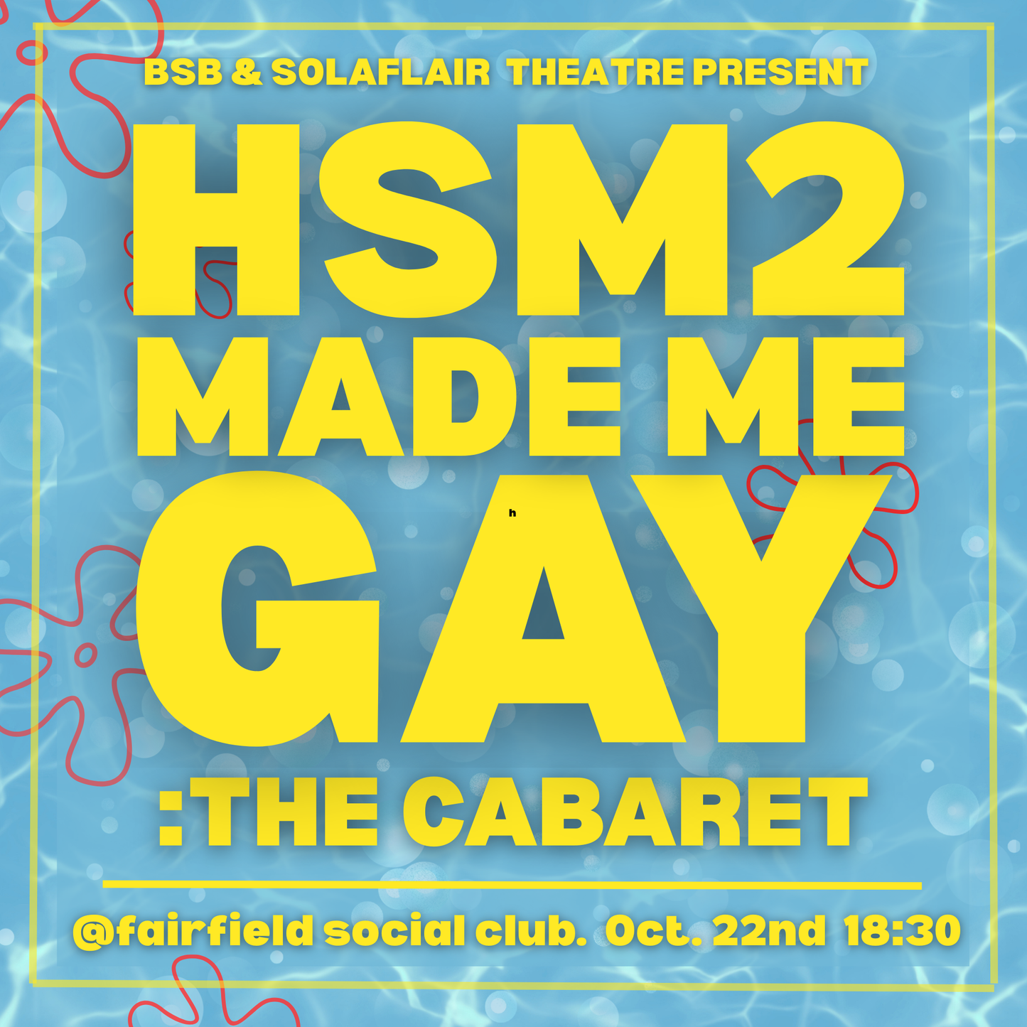 'HSM2 Made Me Gay'- The Cabaret (SHOW & Dance Party ! )